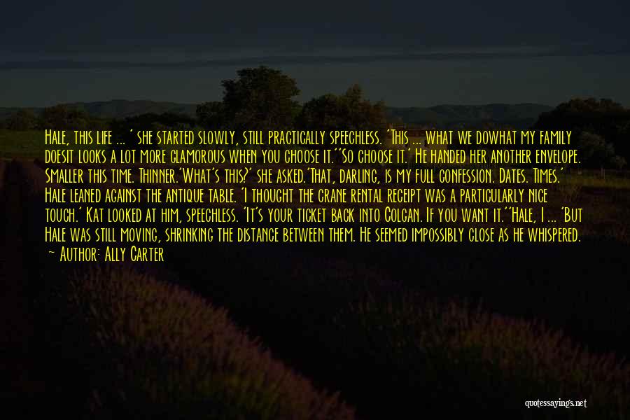 Ally Carter Quotes: Hale, This Life ... ' She Started Slowly, Still Practically Speechless. 'this ... What We Dowhat My Family Doesit Looks
