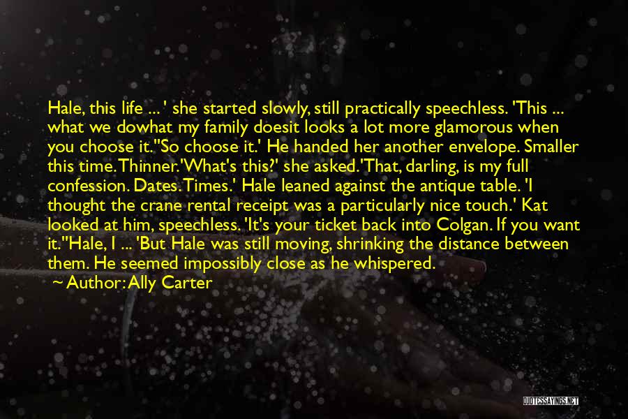 Ally Carter Quotes: Hale, This Life ... ' She Started Slowly, Still Practically Speechless. 'this ... What We Dowhat My Family Doesit Looks