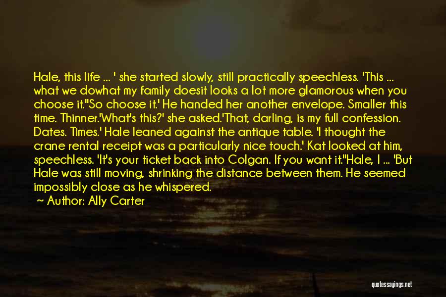 Ally Carter Quotes: Hale, This Life ... ' She Started Slowly, Still Practically Speechless. 'this ... What We Dowhat My Family Doesit Looks