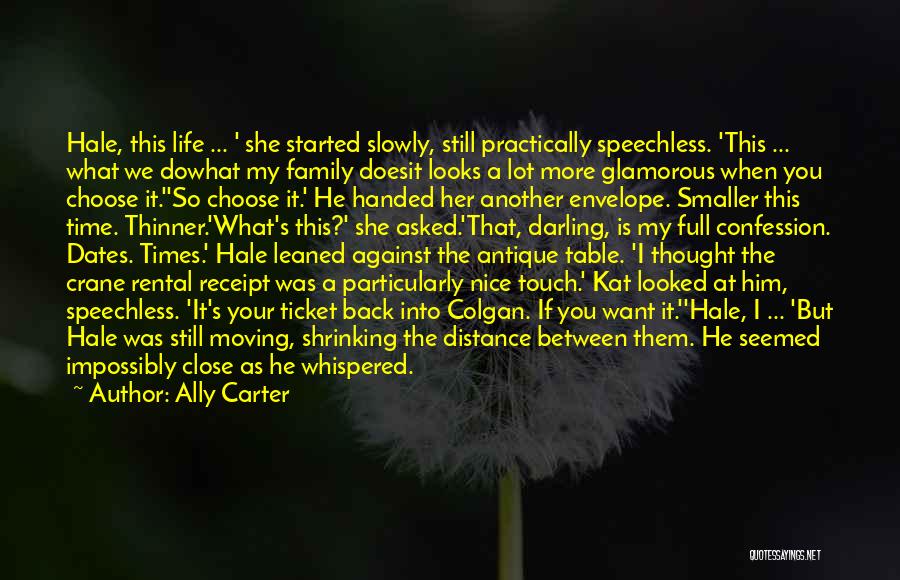 Ally Carter Quotes: Hale, This Life ... ' She Started Slowly, Still Practically Speechless. 'this ... What We Dowhat My Family Doesit Looks