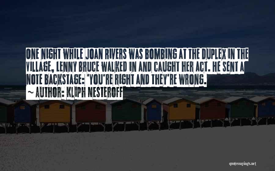 Kliph Nesteroff Quotes: One Night While Joan Rivers Was Bombing At The Duplex In The Village, Lenny Bruce Walked In And Caught Her