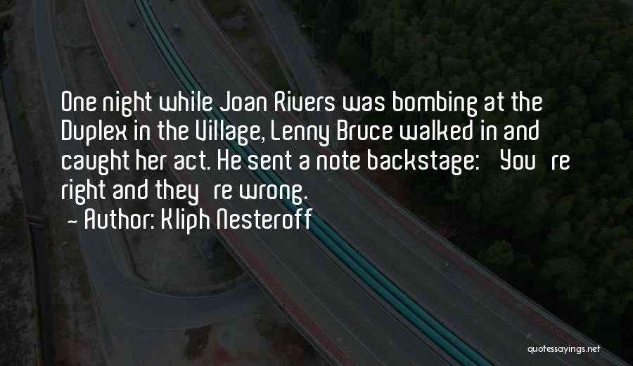 Kliph Nesteroff Quotes: One Night While Joan Rivers Was Bombing At The Duplex In The Village, Lenny Bruce Walked In And Caught Her