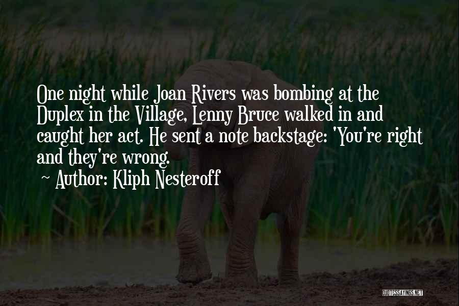 Kliph Nesteroff Quotes: One Night While Joan Rivers Was Bombing At The Duplex In The Village, Lenny Bruce Walked In And Caught Her