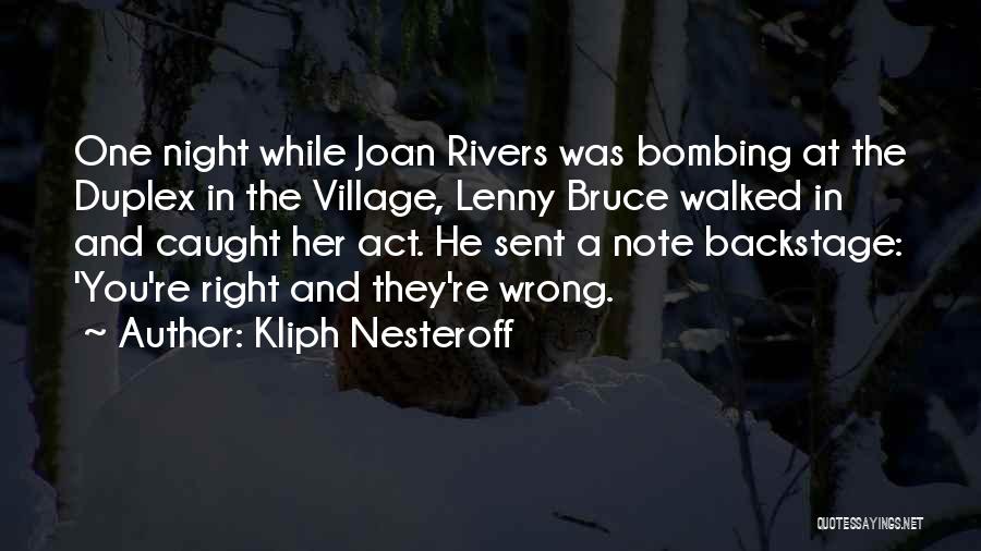 Kliph Nesteroff Quotes: One Night While Joan Rivers Was Bombing At The Duplex In The Village, Lenny Bruce Walked In And Caught Her