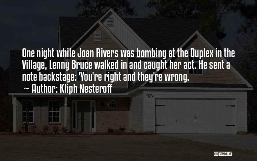 Kliph Nesteroff Quotes: One Night While Joan Rivers Was Bombing At The Duplex In The Village, Lenny Bruce Walked In And Caught Her