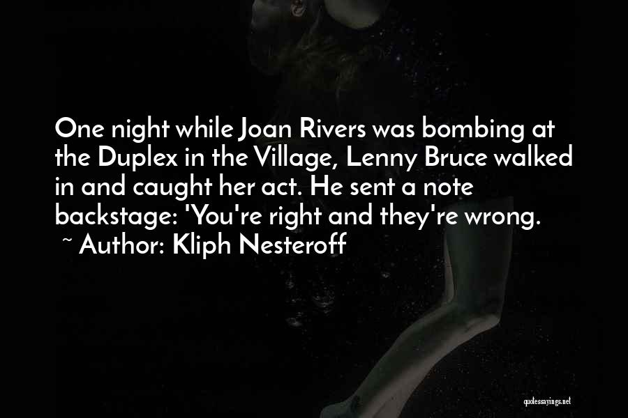 Kliph Nesteroff Quotes: One Night While Joan Rivers Was Bombing At The Duplex In The Village, Lenny Bruce Walked In And Caught Her