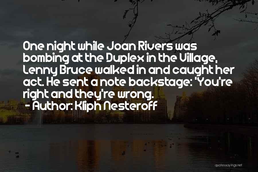 Kliph Nesteroff Quotes: One Night While Joan Rivers Was Bombing At The Duplex In The Village, Lenny Bruce Walked In And Caught Her