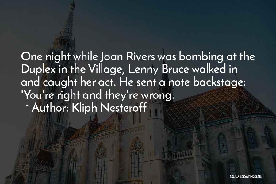 Kliph Nesteroff Quotes: One Night While Joan Rivers Was Bombing At The Duplex In The Village, Lenny Bruce Walked In And Caught Her