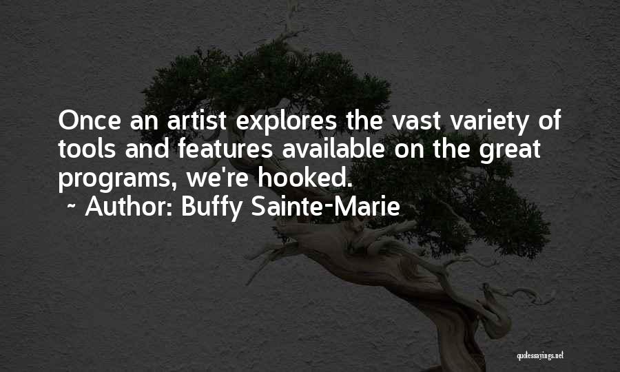 Buffy Sainte-Marie Quotes: Once An Artist Explores The Vast Variety Of Tools And Features Available On The Great Programs, We're Hooked.