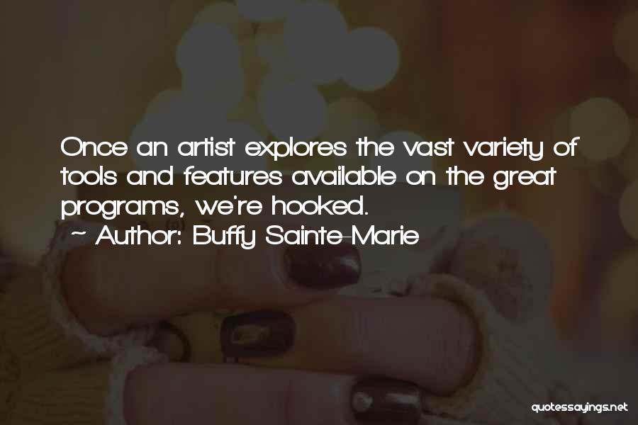 Buffy Sainte-Marie Quotes: Once An Artist Explores The Vast Variety Of Tools And Features Available On The Great Programs, We're Hooked.