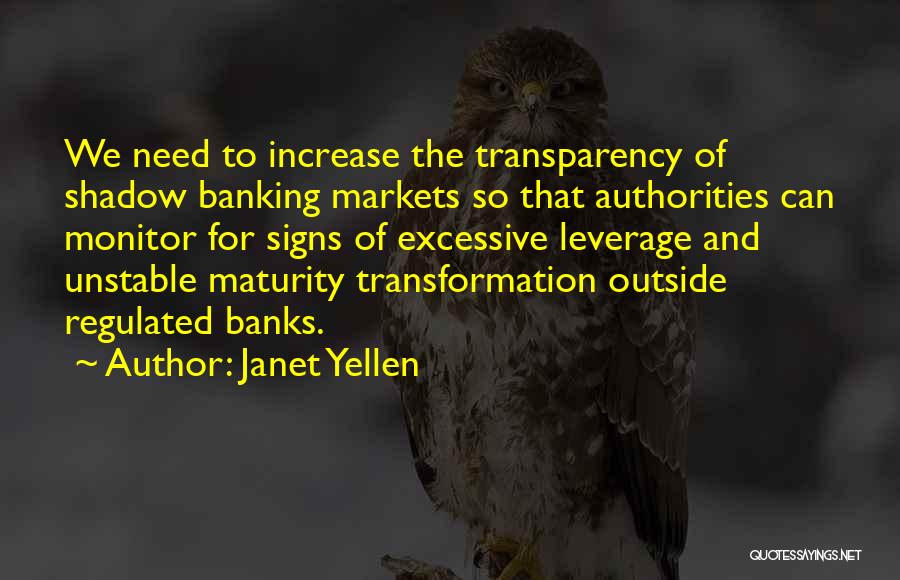 Janet Yellen Quotes: We Need To Increase The Transparency Of Shadow Banking Markets So That Authorities Can Monitor For Signs Of Excessive Leverage