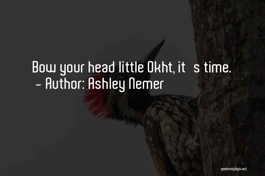 Ashley Nemer Quotes: Bow Your Head Little Okht, It's Time.