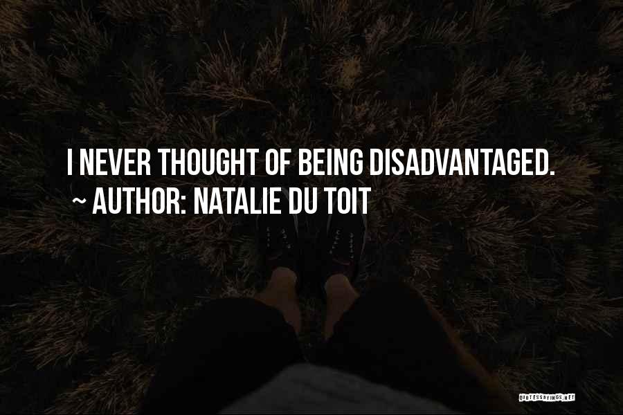 Natalie Du Toit Quotes: I Never Thought Of Being Disadvantaged.
