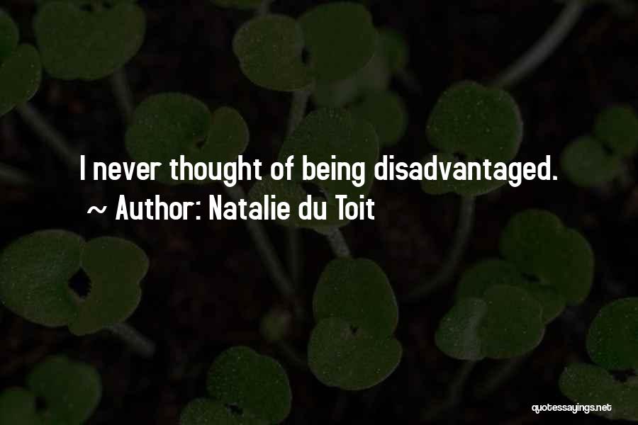 Natalie Du Toit Quotes: I Never Thought Of Being Disadvantaged.
