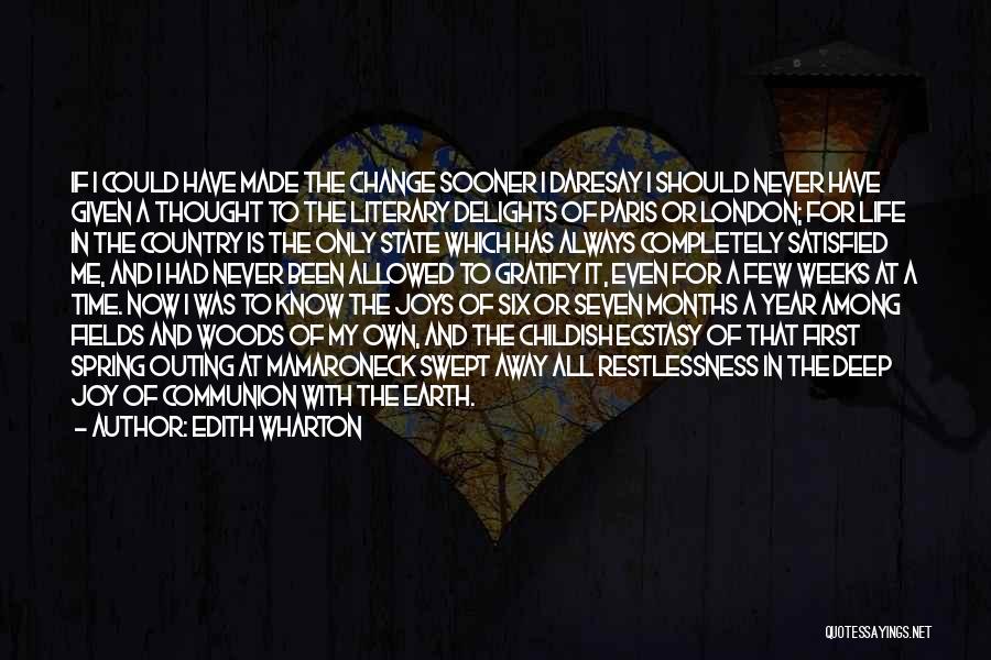 Edith Wharton Quotes: If I Could Have Made The Change Sooner I Daresay I Should Never Have Given A Thought To The Literary