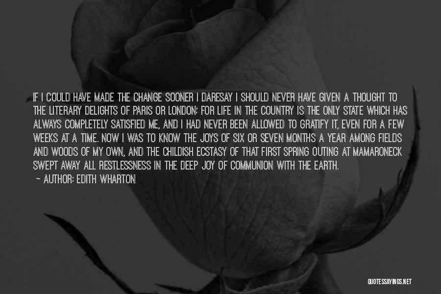Edith Wharton Quotes: If I Could Have Made The Change Sooner I Daresay I Should Never Have Given A Thought To The Literary