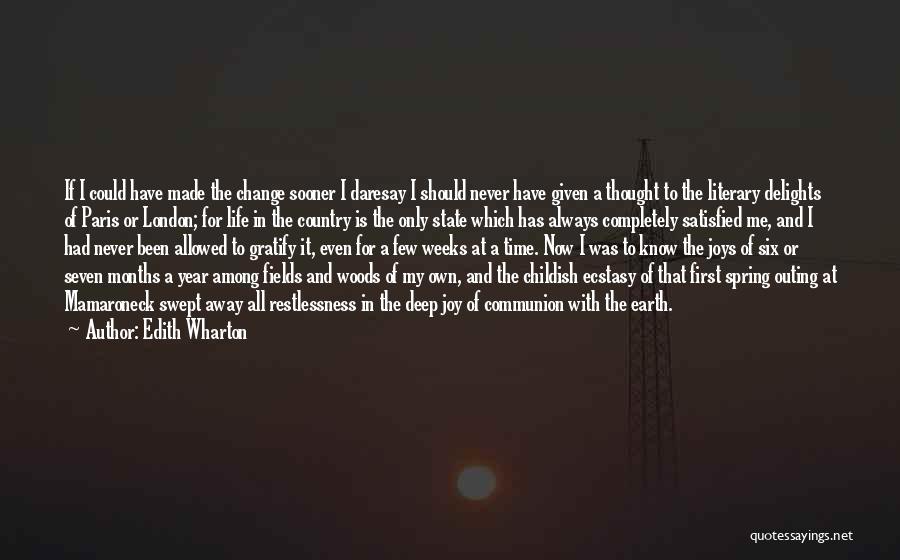 Edith Wharton Quotes: If I Could Have Made The Change Sooner I Daresay I Should Never Have Given A Thought To The Literary