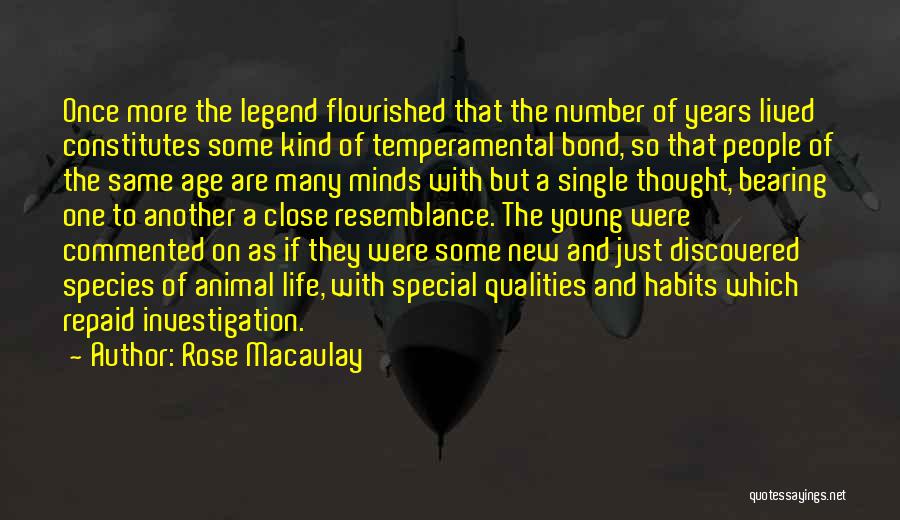 Rose Macaulay Quotes: Once More The Legend Flourished That The Number Of Years Lived Constitutes Some Kind Of Temperamental Bond, So That People