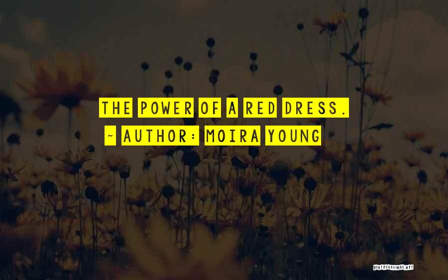 Moira Young Quotes: The Power Of A Red Dress.