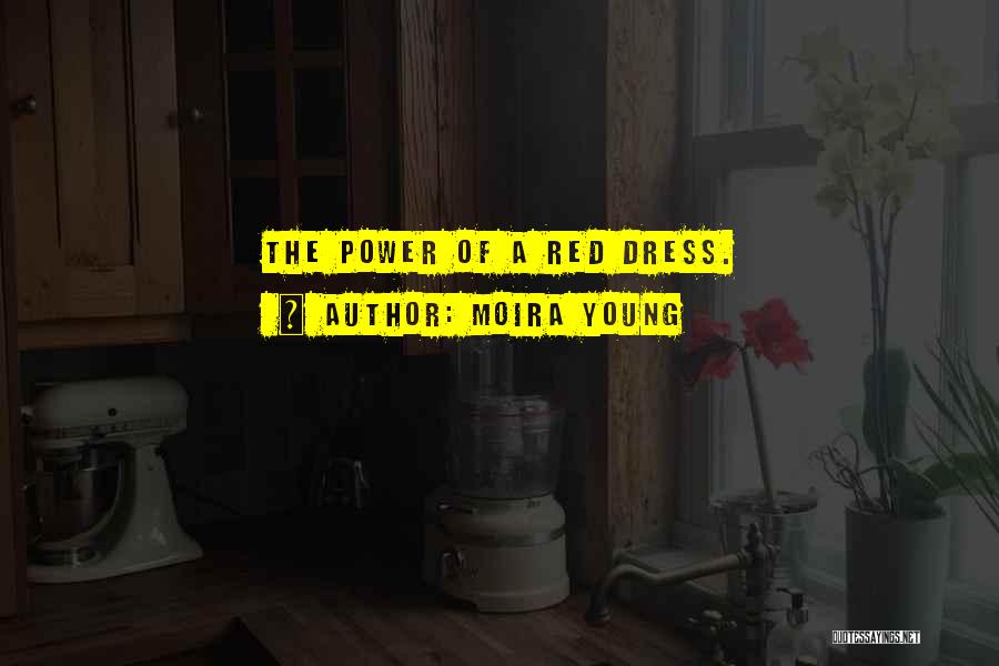 Moira Young Quotes: The Power Of A Red Dress.