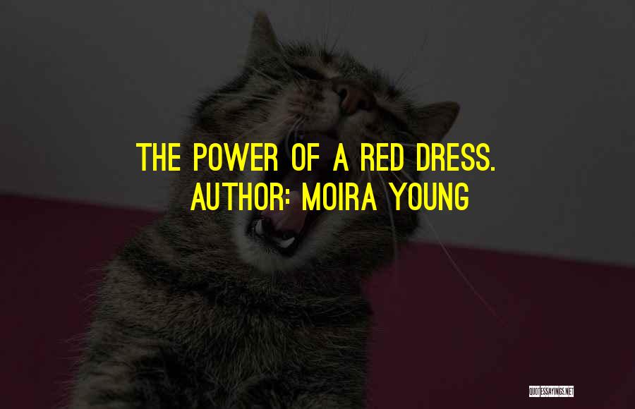 Moira Young Quotes: The Power Of A Red Dress.