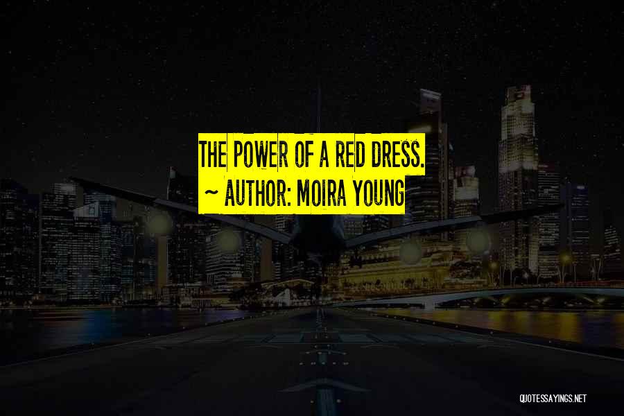 Moira Young Quotes: The Power Of A Red Dress.