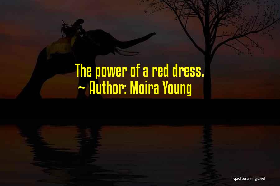 Moira Young Quotes: The Power Of A Red Dress.