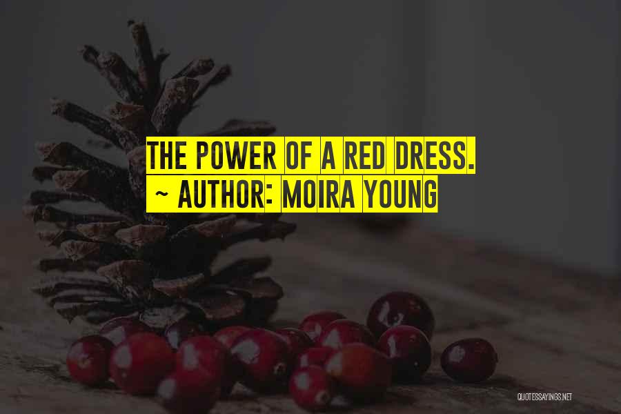 Moira Young Quotes: The Power Of A Red Dress.