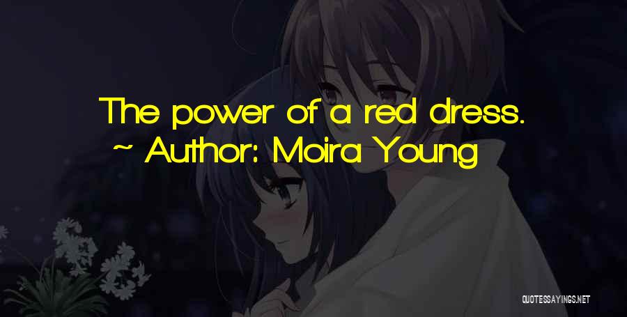 Moira Young Quotes: The Power Of A Red Dress.