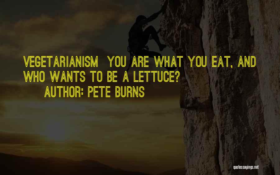 Pete Burns Quotes: Vegetarianism You Are What You Eat, And Who Wants To Be A Lettuce?