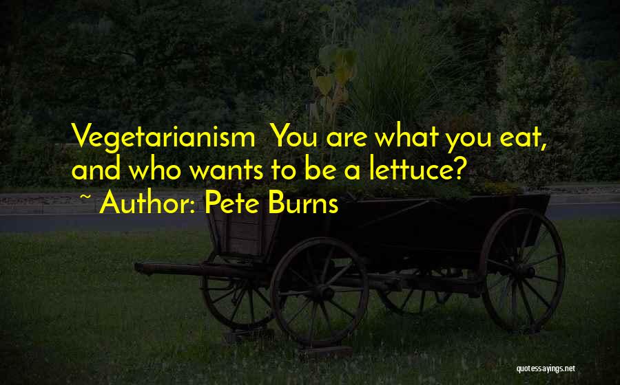 Pete Burns Quotes: Vegetarianism You Are What You Eat, And Who Wants To Be A Lettuce?