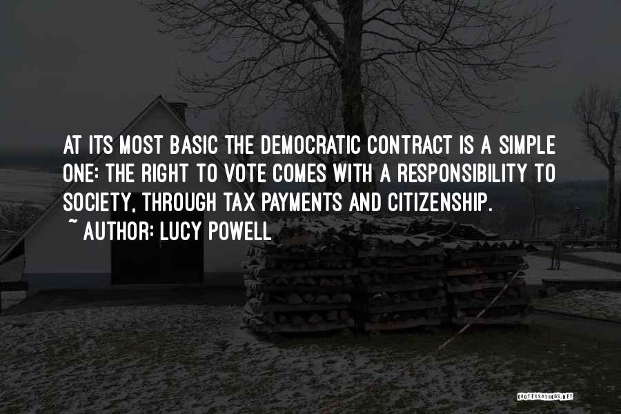 Lucy Powell Quotes: At Its Most Basic The Democratic Contract Is A Simple One: The Right To Vote Comes With A Responsibility To