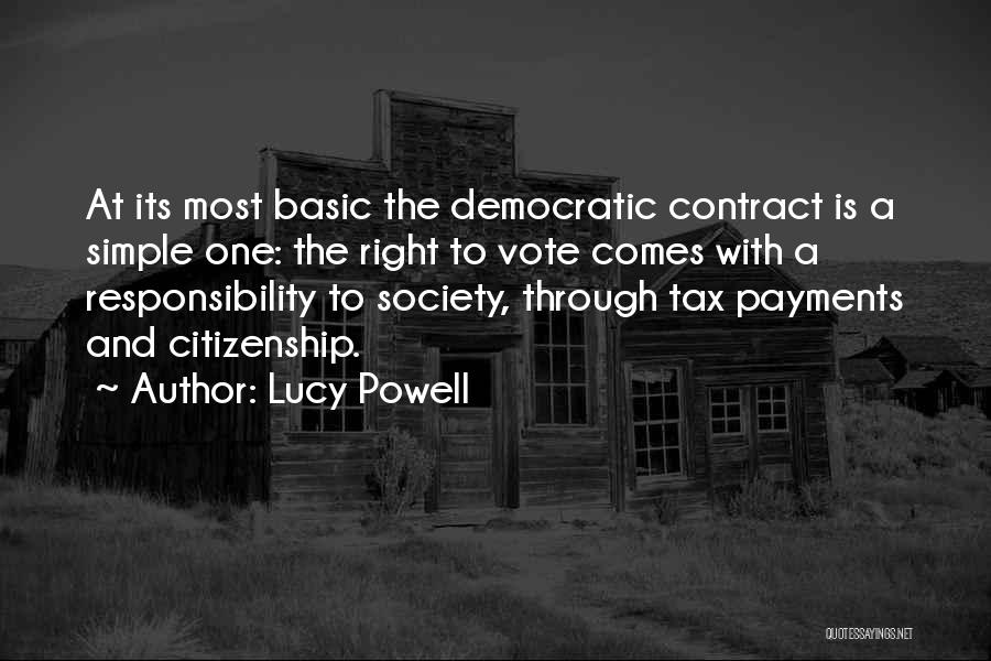 Lucy Powell Quotes: At Its Most Basic The Democratic Contract Is A Simple One: The Right To Vote Comes With A Responsibility To