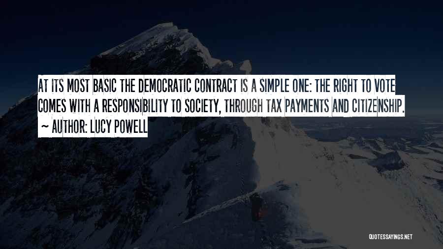 Lucy Powell Quotes: At Its Most Basic The Democratic Contract Is A Simple One: The Right To Vote Comes With A Responsibility To