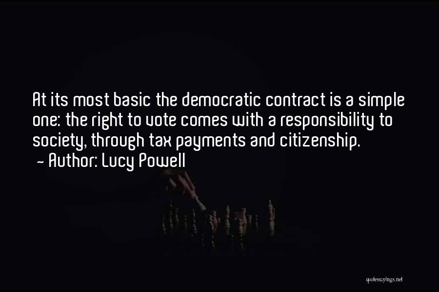 Lucy Powell Quotes: At Its Most Basic The Democratic Contract Is A Simple One: The Right To Vote Comes With A Responsibility To