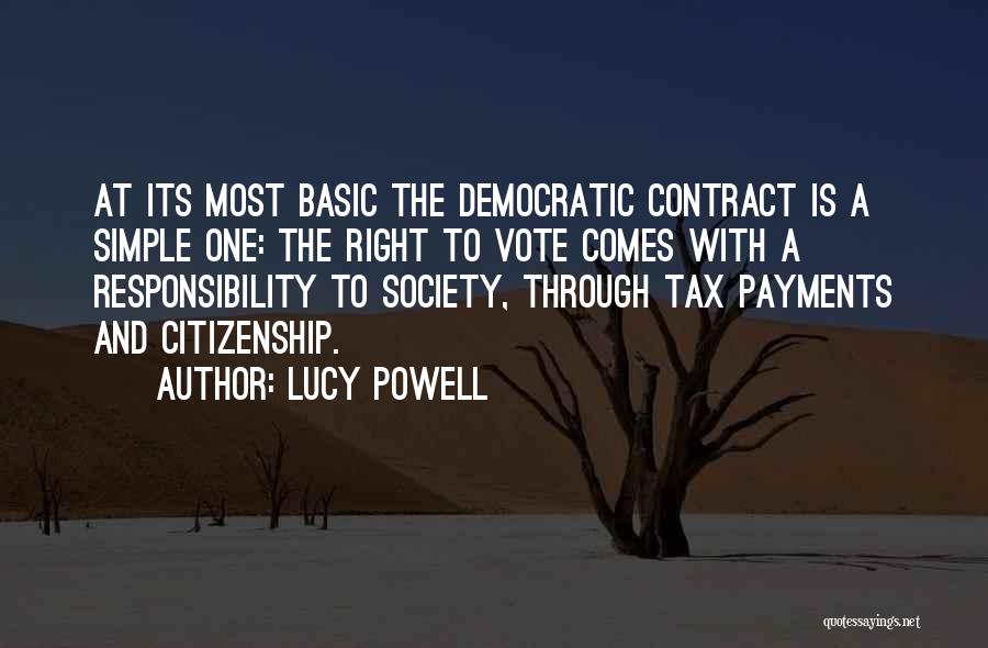 Lucy Powell Quotes: At Its Most Basic The Democratic Contract Is A Simple One: The Right To Vote Comes With A Responsibility To