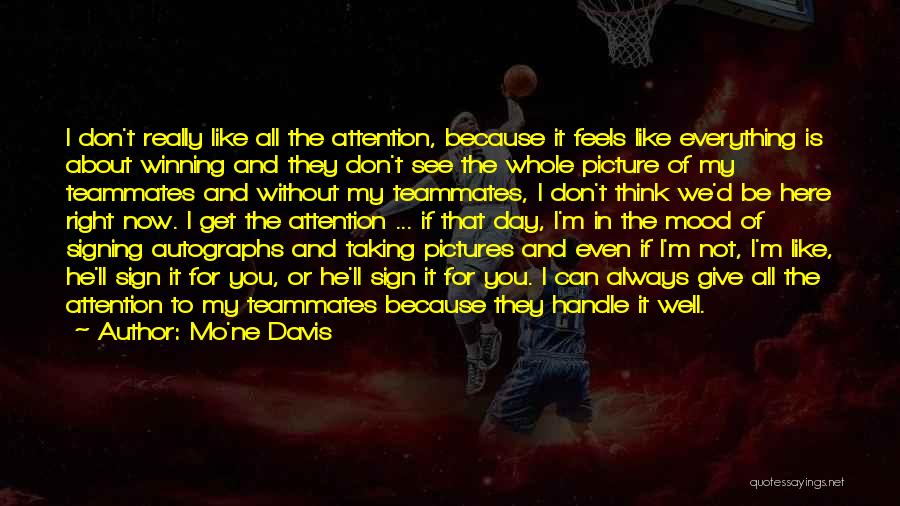 Mo'ne Davis Quotes: I Don't Really Like All The Attention, Because It Feels Like Everything Is About Winning And They Don't See The