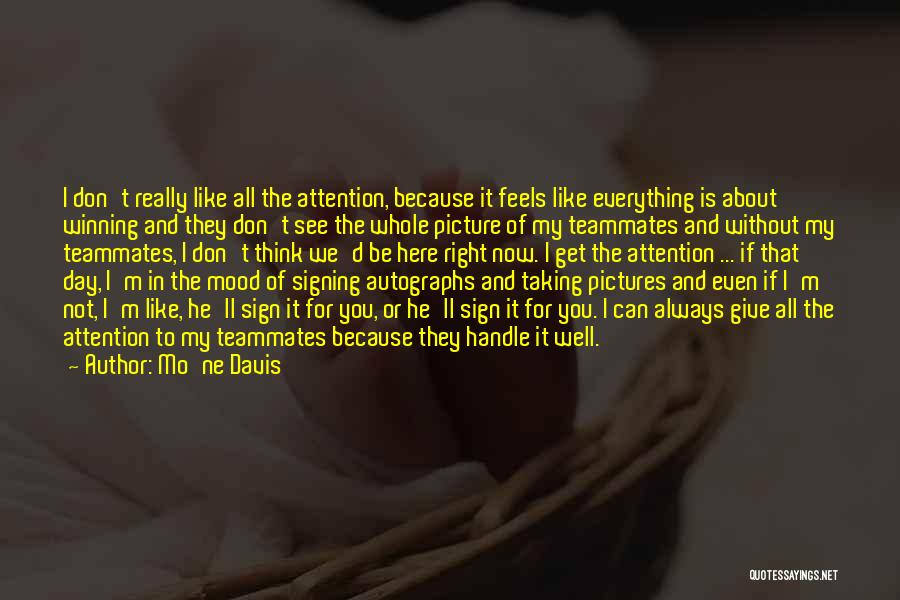 Mo'ne Davis Quotes: I Don't Really Like All The Attention, Because It Feels Like Everything Is About Winning And They Don't See The