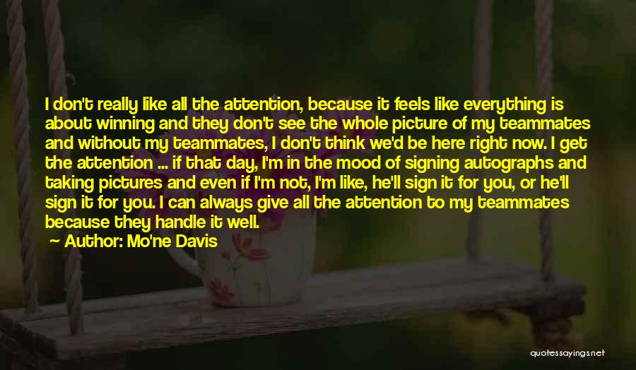 Mo'ne Davis Quotes: I Don't Really Like All The Attention, Because It Feels Like Everything Is About Winning And They Don't See The