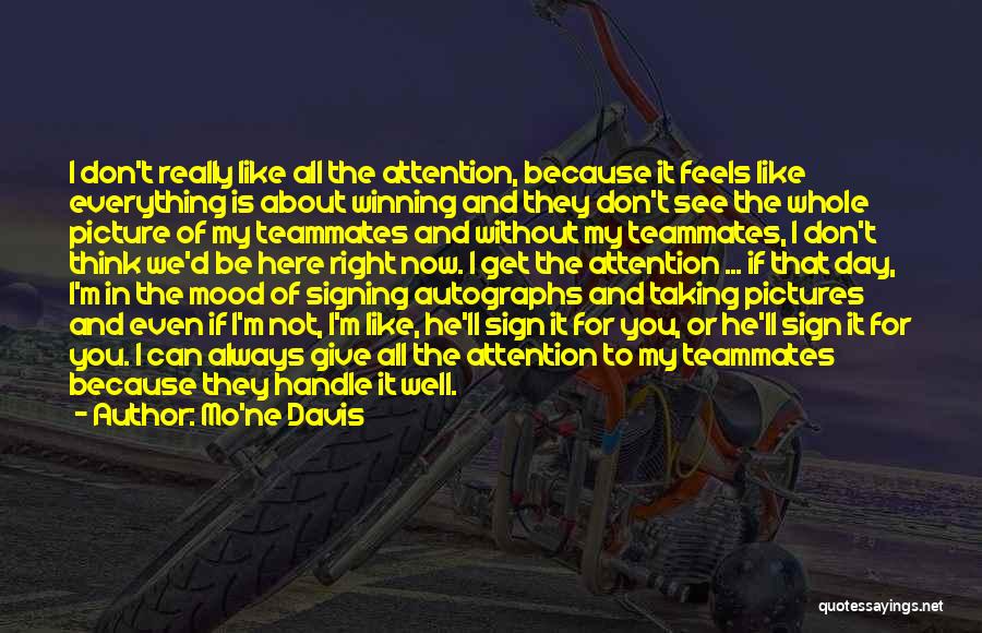Mo'ne Davis Quotes: I Don't Really Like All The Attention, Because It Feels Like Everything Is About Winning And They Don't See The
