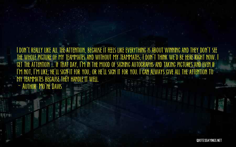 Mo'ne Davis Quotes: I Don't Really Like All The Attention, Because It Feels Like Everything Is About Winning And They Don't See The