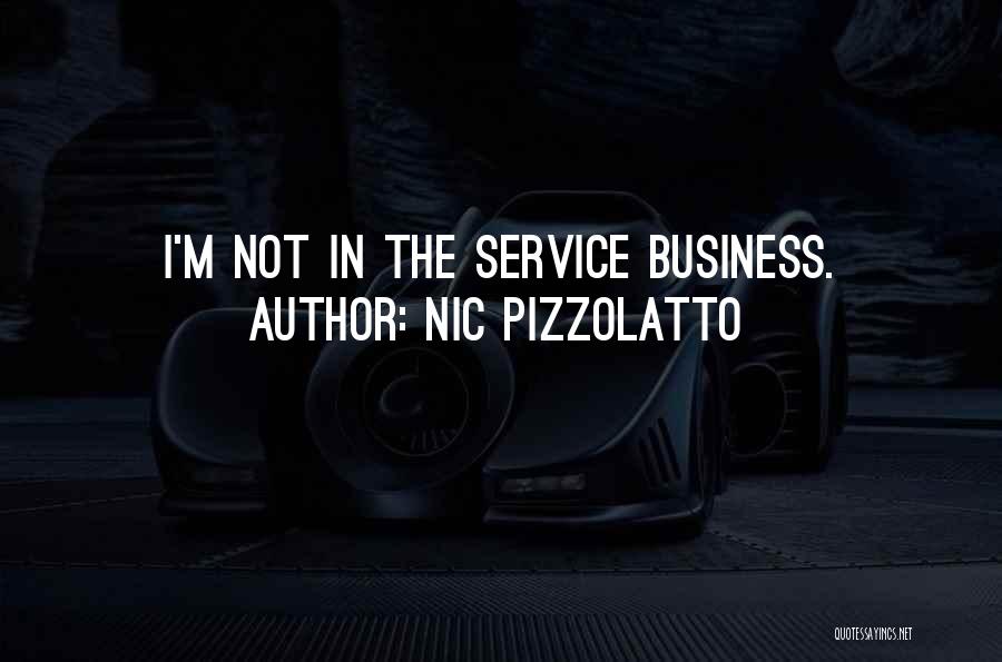 Nic Pizzolatto Quotes: I'm Not In The Service Business.