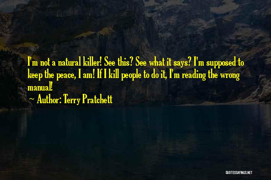 Terry Pratchett Quotes: I'm Not A Natural Killer! See This? See What It Says? I'm Supposed To Keep The Peace, I Am! If