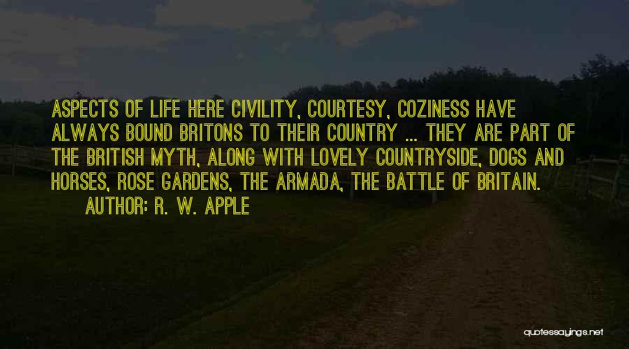 R. W. Apple Quotes: Aspects Of Life Here Civility, Courtesy, Coziness Have Always Bound Britons To Their Country ... They Are Part Of The