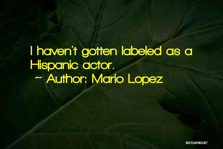 Mario Lopez Quotes: I Haven't Gotten Labeled As A Hispanic Actor.