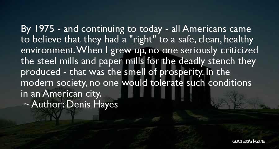 Denis Hayes Quotes: By 1975 - And Continuing To Today - All Americans Came To Believe That They Had A Right To A
