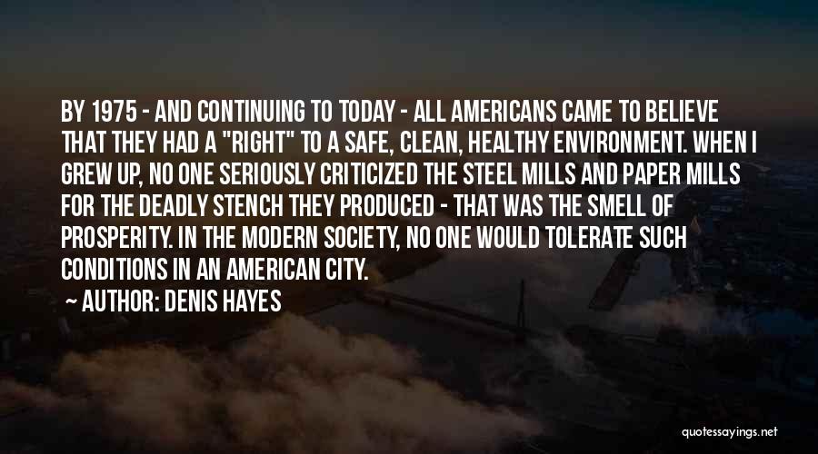 Denis Hayes Quotes: By 1975 - And Continuing To Today - All Americans Came To Believe That They Had A Right To A