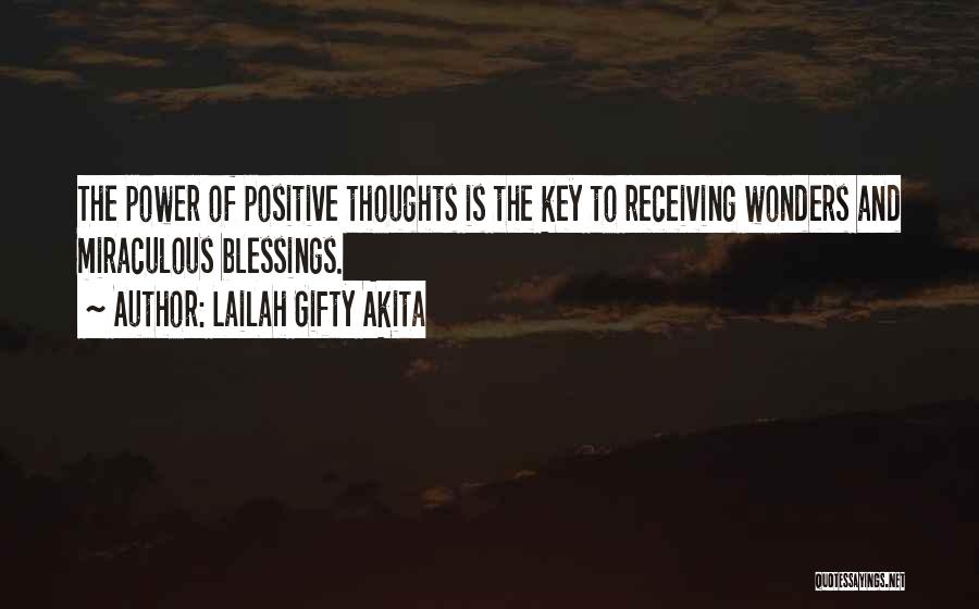 Lailah Gifty Akita Quotes: The Power Of Positive Thoughts Is The Key To Receiving Wonders And Miraculous Blessings.