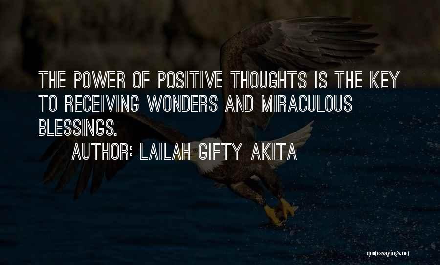 Lailah Gifty Akita Quotes: The Power Of Positive Thoughts Is The Key To Receiving Wonders And Miraculous Blessings.