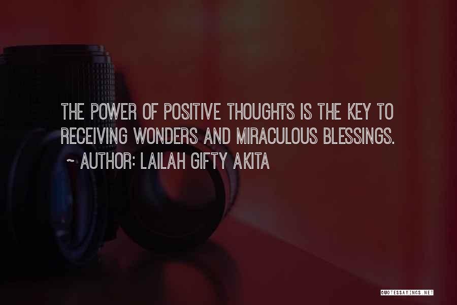 Lailah Gifty Akita Quotes: The Power Of Positive Thoughts Is The Key To Receiving Wonders And Miraculous Blessings.